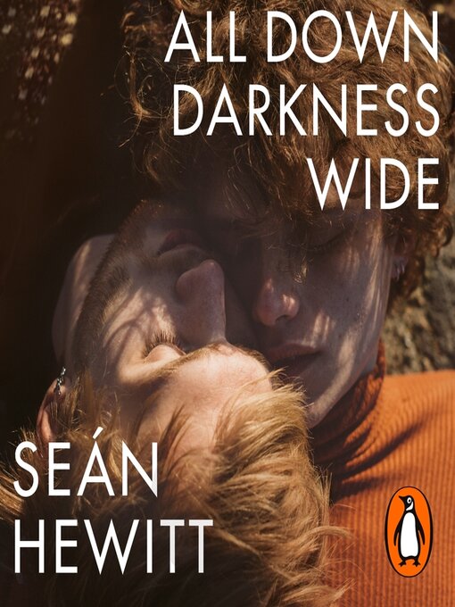 Title details for All Down Darkness Wide by Seán Hewitt - Available